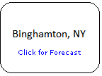 Click for
              Binghamton, New York Forecast